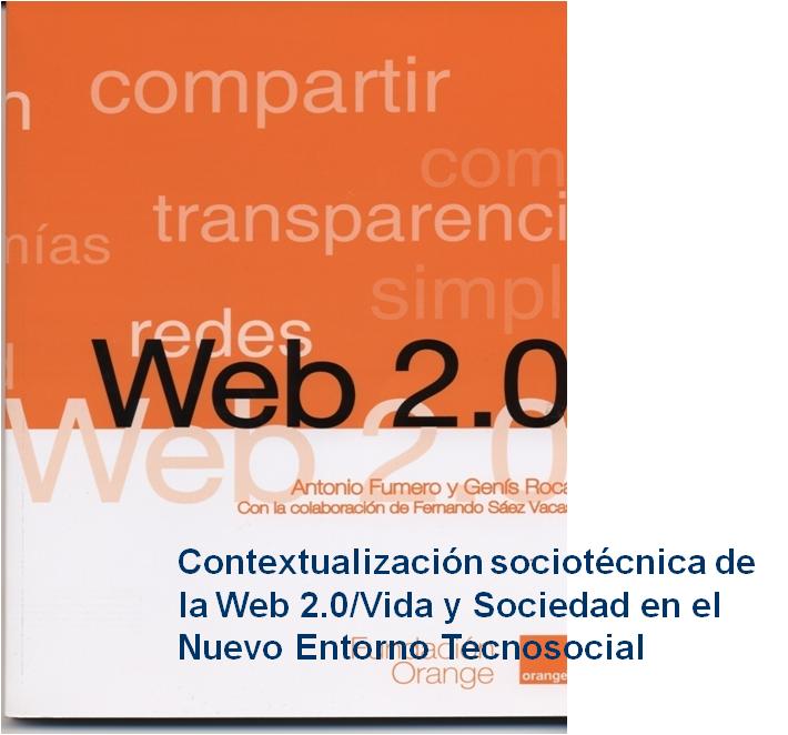 Contextualización sociotécnica de la Web 2.0/Vida y Sociedad en el Nuevo Entorno Tecnosocial